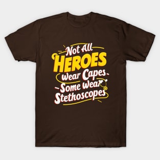 Not All Heroes Wear Capes Some Wear Stethoscopes | Father's Day | Dad Lover gifts T-Shirt